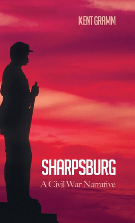 Sharpsburg: A Civil War Narrative : 9781498239080