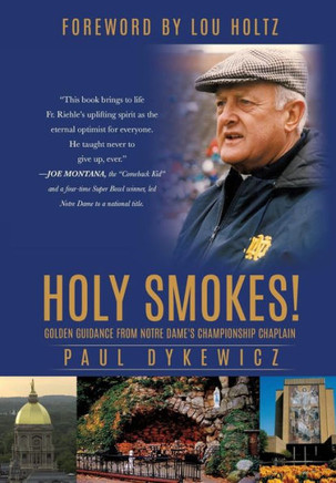 Holy Smokes!: Golden Guidance from Notre Dame's Championship Chaplain : 9781498409148