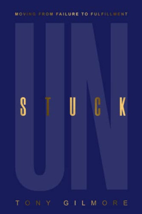 Unstuck : Moving from Failure to Fulfillment