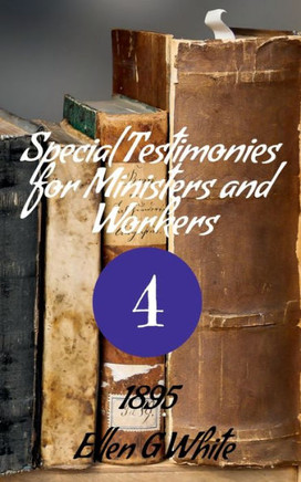 Special Testimonies For Ministers And Workers-No. 4 (1895)