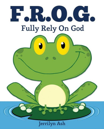 F.R.O.G.: Fully Rely On God