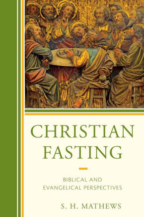 Christian Fasting: Biblical and Evangelical Perspectives
