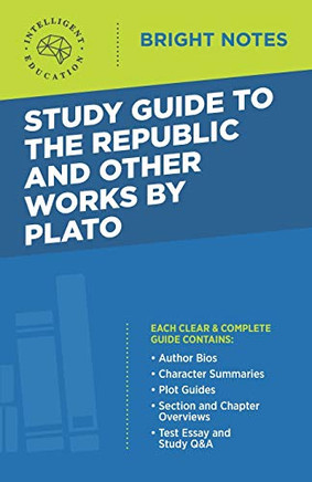 Study Guide to The Republic and Other Works by Plato (Bright Notes)