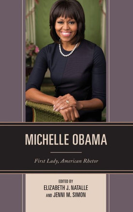 Michelle Obama: First Lady, American Rhetor