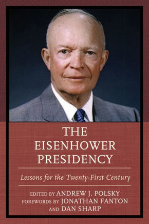The Eisenhower Presidency: Lessons for the Twenty-First Century : 9781498522229