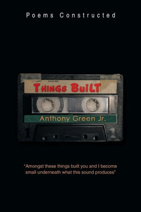 Things Built: Poems Constructed : 9781499007329