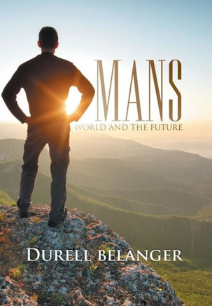 Mans World and the Future : 9781499009743