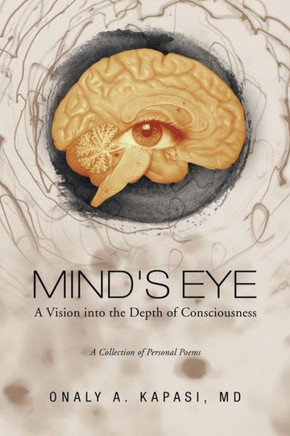 Mind's Eye: A Vision Into the Depth of Consciousness : 9781499014235