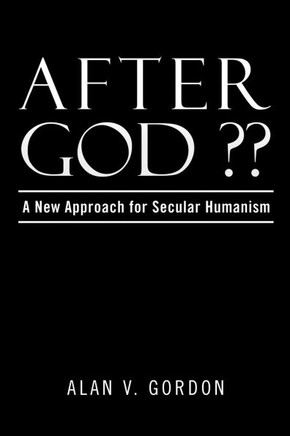 After God: A New Approach for Secular Humanism
