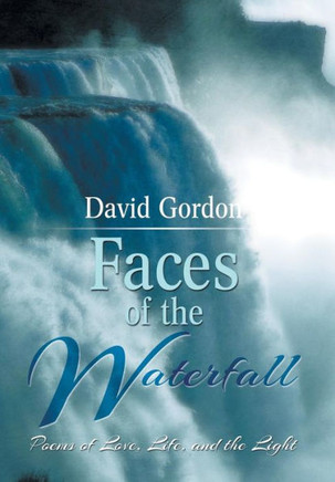 Faces of the Waterfall: Poems of Love, Life, and the Light : 9781499028164