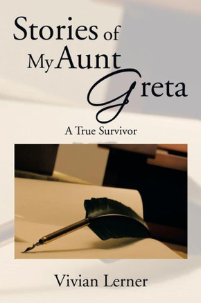 Stories of My Aunt Greta: A True Survivor : 9781499033632