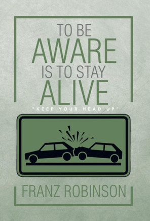 To Be Aware Is to Stay Alive : 9781499037111