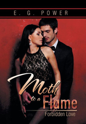 Moth to a Flame: Forbidden Love : 9781499048810