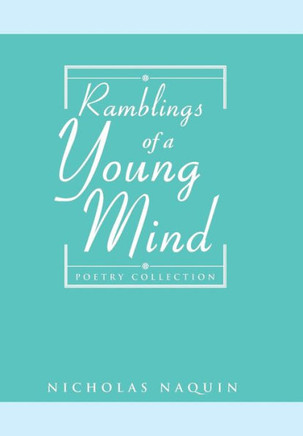 Ramblings of a Young Mind: Poetry Collection : 9781499050226