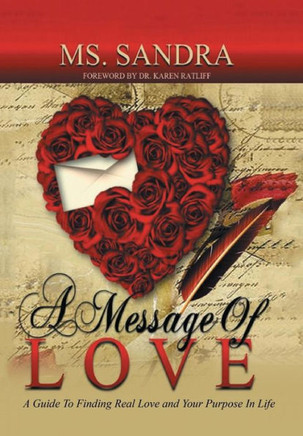 A Message Of Love: A Guide To Finding Real Love and Your Purpose In Life : 9781499062182