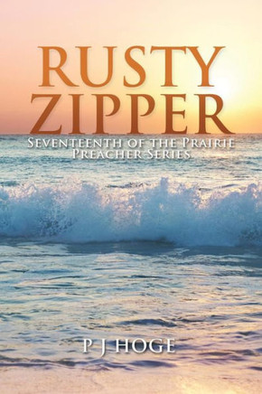 Rusty Zipper: Seventeenth of the Prairie Preacher Series : 9781499063776