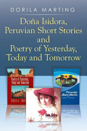 DoNa Isidora, Peruvian Short Stories and Poetry of Yesterday, Today and Tomorrow : 9781499082784