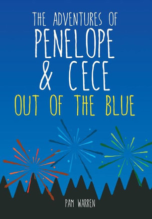 The Adventures of Penelope and CeCe: Out of the Blue : 9781499085273