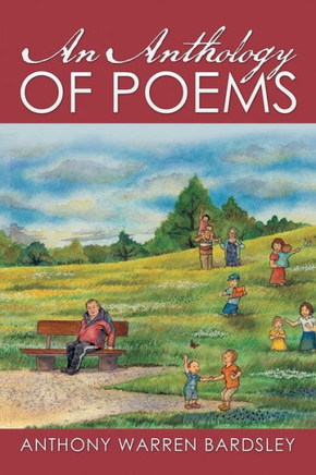 AN ANTHOLOGY OF POEMS By Anthony Warren Bardsley