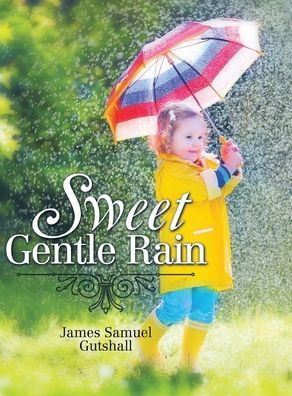 Sweet Gentle Rain : 9781499094503