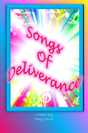 Songs Of Deliverance : 9781499109801