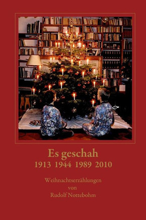 Es Geschah 1913 1944 1989 2010: Weihnachtsgeschichten