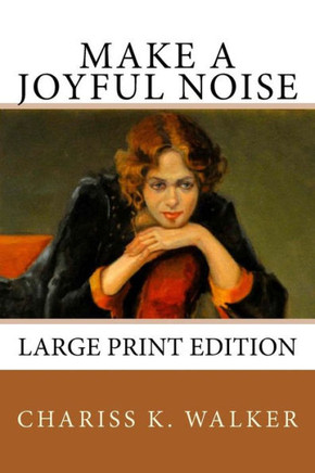 Make a Joyful Noise: Searching for a Spiritual Path in a Material World - Large Print