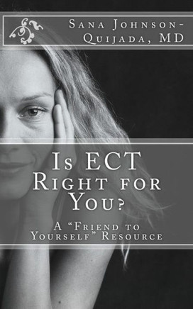 Is ECT Right for You?: A ""Friend to Yourself"" Resource