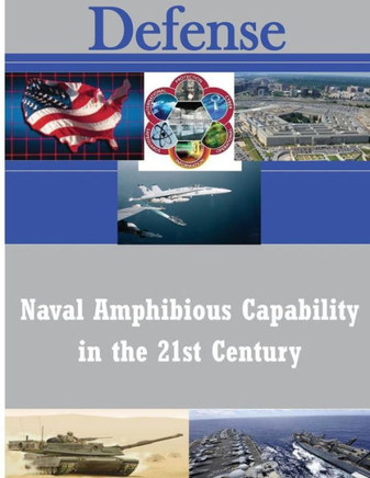 Naval Amphibious Capability in the 21st Century : 9781499137002