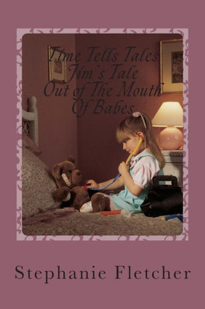 Time Tells Tales - Jim's Tale: ""Out Of The Mouth Of Babes""