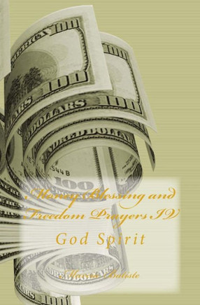 Money Blessing and Freedom Prayers VI: God Spirit