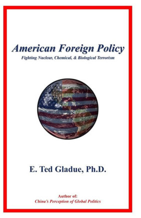 American Foreign Policy: Fighting Nuclear, Chemical, & Biological Terrorism