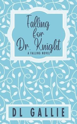 Falling For Dr. Knight (Special Edition) (Falling Special Edition)