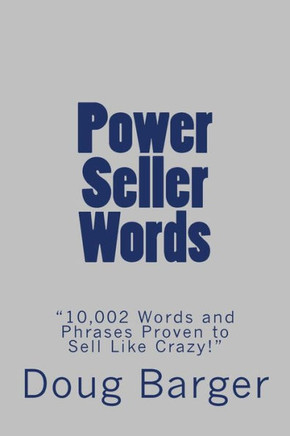 Power Seller Words: ""10,002 Words and Phrases Proven to Sell Like Crazy!""