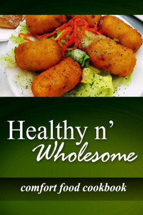 Healthy n' Wholesome - Comfort Food Cookbook: Awesome healthy cookbook for beginners