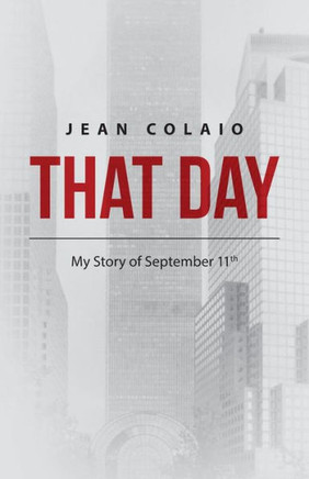 That Day: My Story of September 11th