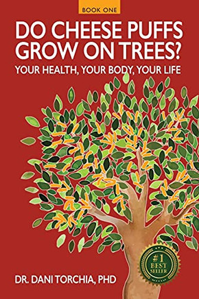 Do Cheese Puffs Grow on Trees?: Your Health, Your Body, Your Life! Do Cheese Puffs Grow on Trees?: Your Health, Your Body, Your Life!