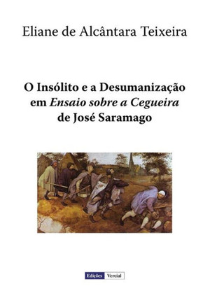 O InsElito e a Desumaniza???o em ""Ensaio sobre a Cegueira"" de Jos??Saramago