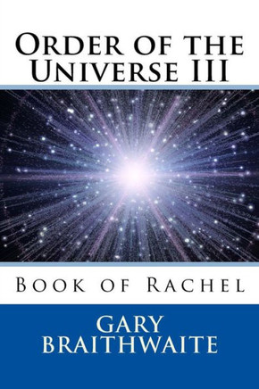 Order of the Universe III: Book of Rachel