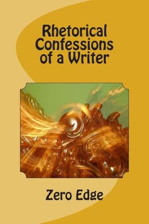 Rhetorical Confessions of a Writer