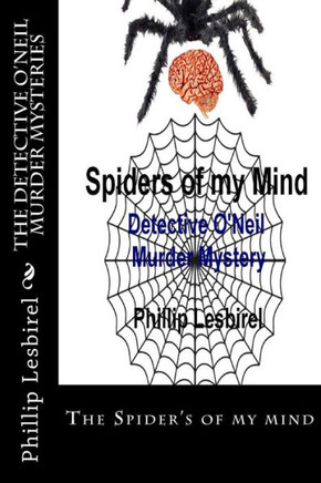 The Detective O'Neil Murder Mysteries: The Spider's of my mind