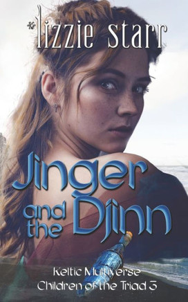 Jinger And The Djinn (Keltic Multiverse: Children Of The Triad)