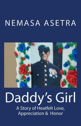 Daddy's Girl: A Story of Heartfelt Love, Appreciation & Honor