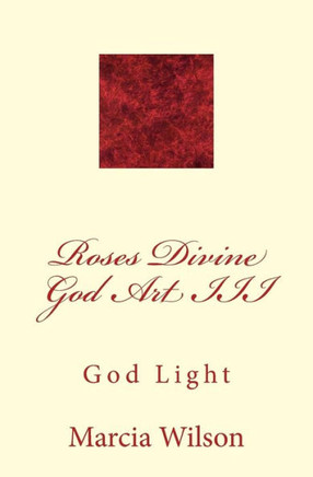 Roses Divine God Art III: God Light