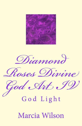 Diamond Roses Divine God Art IV: God Light