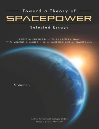 Toward a Theory of Spacepower : 9781499205374