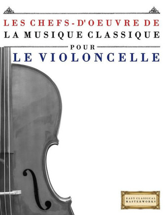 Les Chefs-d'Oeuvre de la Musique Classique Pour Le Violoncelle: Pi