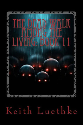 The Dead Walk among the Living: Book 11