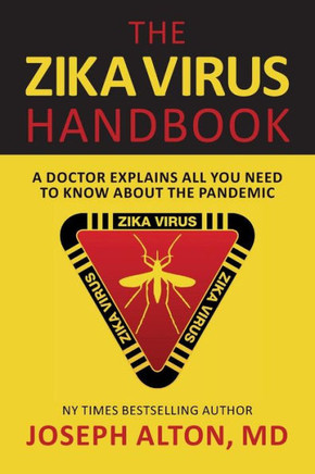 The Zika Virus Handbook: A Doctor Explains All You Need To Know About The Pandemic