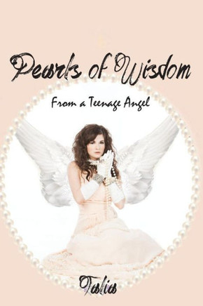 Pearls of Wisdom: from a Teenage Angel